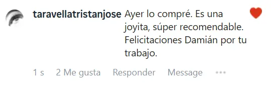 Captura del mensaje de taravellatristanjose (Instagram): Ayer lo compré. Es una joyita, súper recomendable. Felicitaciones Damián por tu trabajo.